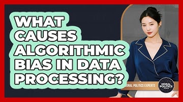 What Causes Algorithmic Bias In Data Processing? - Moral Politics Experts