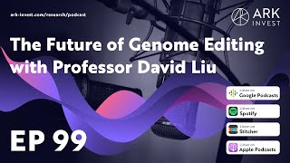 The Future of Genome Editing with Professor David Liu