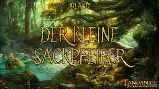 Der kleine Sackpfeifer 🎶🙉 (ein Märchen für Kinder und Erwachsene aus Irland - Hörbuch)