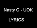 Nasty C  - UOK Lyrics