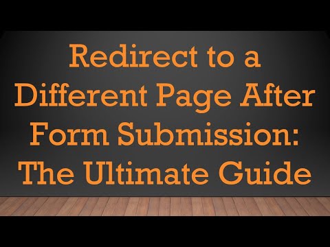 Redirect to a Different Page After Form Submission: The Ultimate Guide