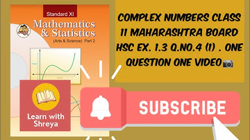 Complex Numbers Class 11 | Q.no.4 (1) Ex. 1.3 | Maharashtra Board | LEARN WITH SHREYA | One Question