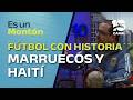 A 40 días del Mundial: Marruecos, Haití y el fútbol con historia