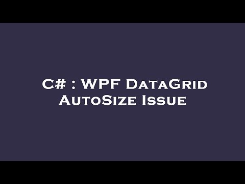 C# : WPF DataGrid AutoSize Issue