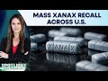 US: Anxiety Drug Xanax XR Recall Sparks Safety Concerns With Over 30 Million Users | Spotlight