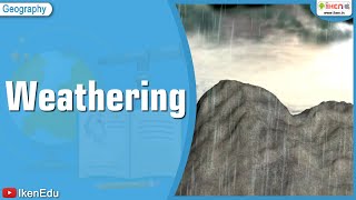 Weathering | Class 7 Geography | iKen