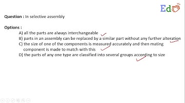 In selective assembly ____________.