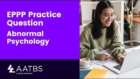 Supercharge Your Abnormal Psychology Knowledge With This EPPP Practice Question