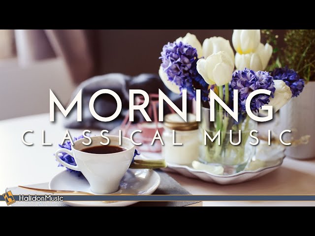 Classical Morning | Relaxing, Uplifting Classical Music class=