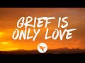 Stephen Wilson Jr. - Grief is Only Love (Lyrics)