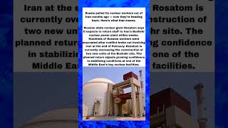 Russia Is Sending Nuclear Workers Back to Iran — What's Really Going On?