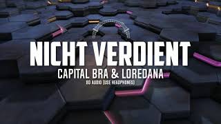 Capital Bra & Loredana - Nicht verdient | 8D Audio 🎧