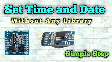 How to Set Time & Date in DS1307 and DS3231 RTC Module Without Any Library in Hindi