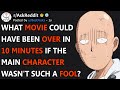 What Movie Could Be Over In 10 Minutes If The Main Character Wasn't Such A Fool? (r/AskReddit)