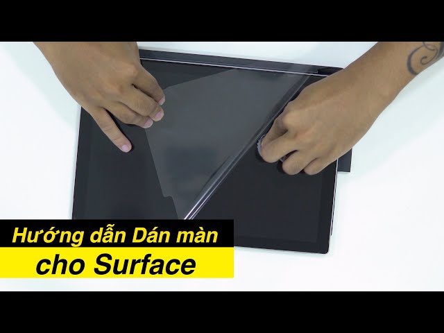 Hướng Dẫn Dán Màn Surface | Đăng Vũ