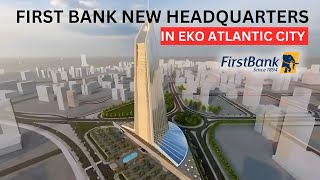 First Bank New 40-Storey Head Office In Eko Atlantic City - Nigerias Tallest Building