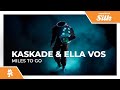 Kaskade & Ella Vos - Miles To Go [Monstercat Release]