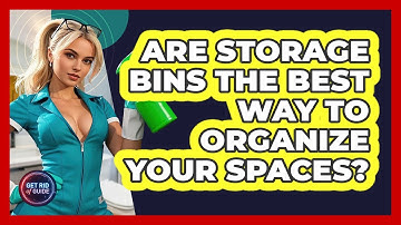 Are Storage Bins The Best Way To Organize Your Spaces? - Get Rid Of Guide