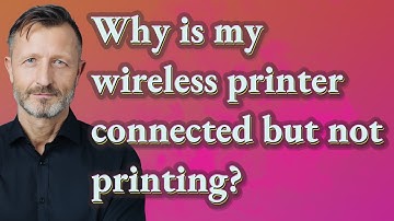 Why is my wireless printer connected but not printing?