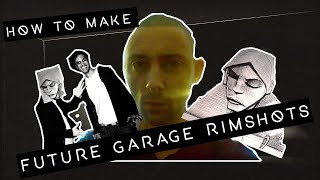 How To Make Future Garage Rimshots Like Burial