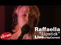 Raffaella – LIPSTICK (live for The Current)