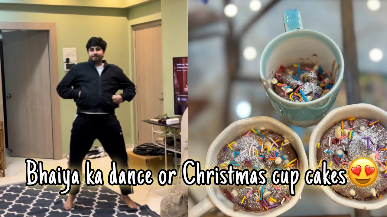 Bhaiya ka dance and homemade cup cakes!
