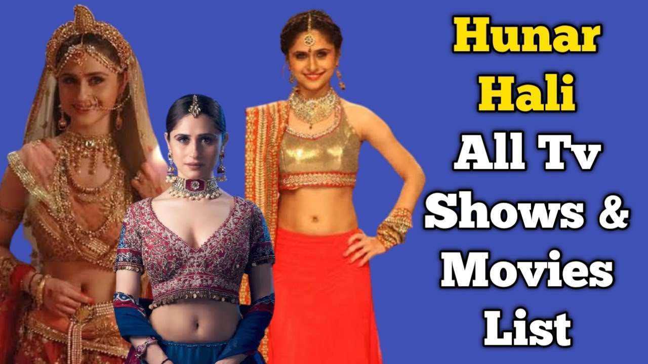 Hunar Hali All Tv Serials List || Full Filmography || Indian Actress || Chhal Sheh Aur Maat