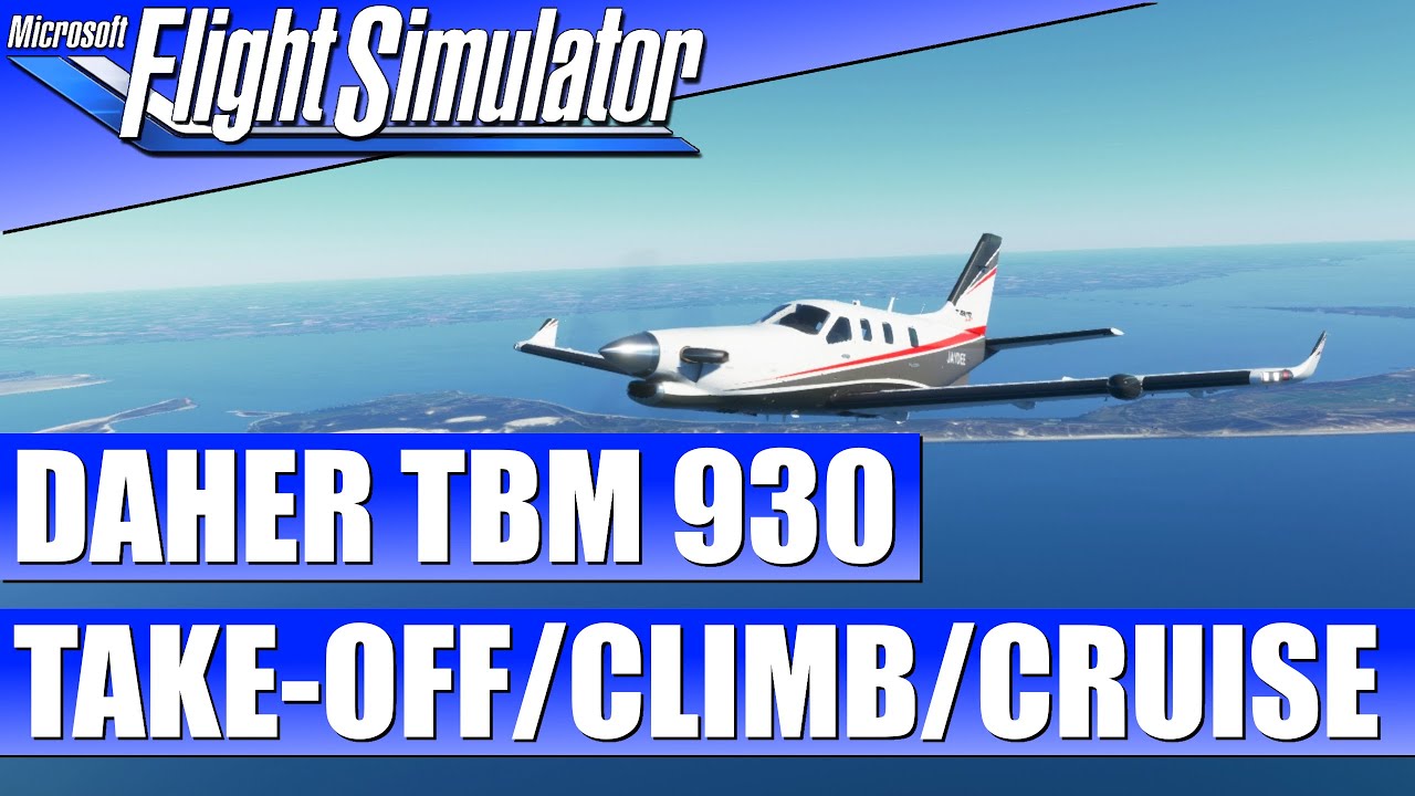 DAHER TBM 930 - TAKE-OFF/CLIMB/CRUISE - GUIDE ★ MICROSOFT FLIGHT ...