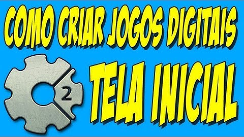 Como criar Jogos Digitais #6 - Tela Inicial - Construct 2