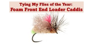 How to Tie the Foam Front End Loader Caddis
