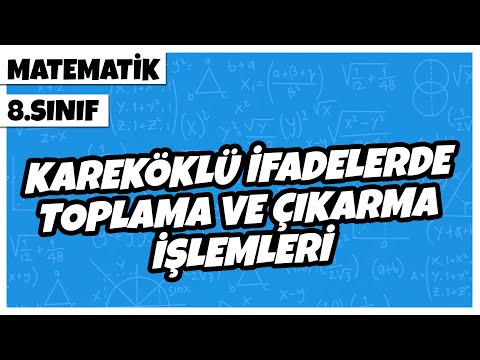 8. Sınıf Matematik - Kareköklü İfadelerde Toplama ve Çıkarma İşlemleri | 2022