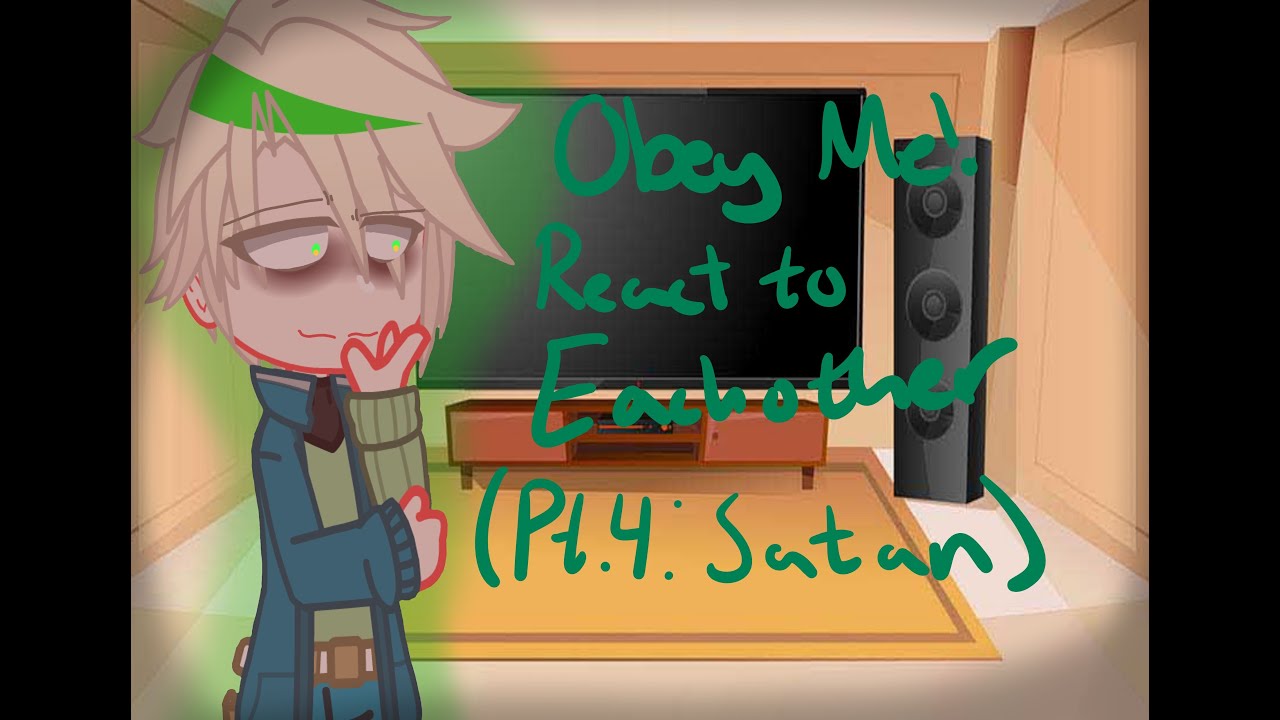 Obey Me! React to Eachother![Pt. 4: Satan] (Ft. M!MC)