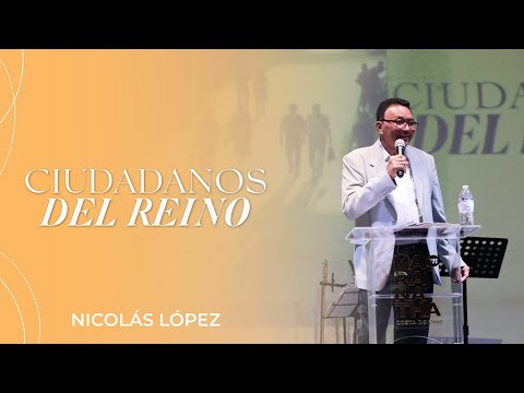 Ciudadanos del reino - Ps. Nicolás López