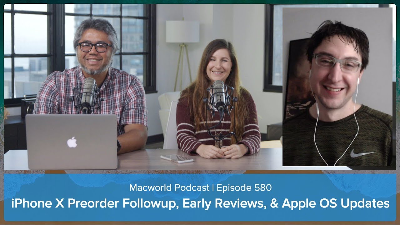 iPhone X preorder follow-up, iPhone X early reviews, Apple OS updates: Macworld Podcast ep. 580