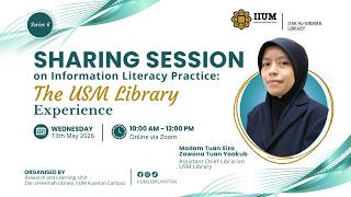 Sharing Session on Information Literacy Practice: The USM Library Experience (Series 6)