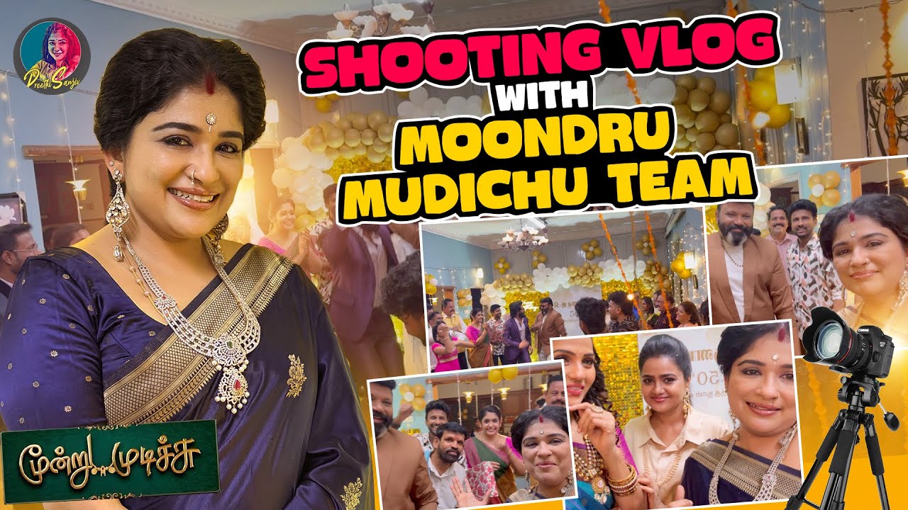 Shooting Vlog with Moondru Mudichu Team | Preethi Sanjiv