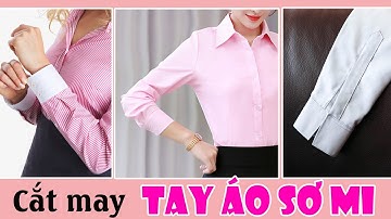 094 - CÔNG THỨC CẮT MAY ÁO SO MI. Phần 2 :Vẽ rập và ráp may tay áo - Cách bổ trụ và may măng sét tay