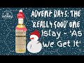 The really good whisky advent  day 5  the really good one  as we get it  islay
