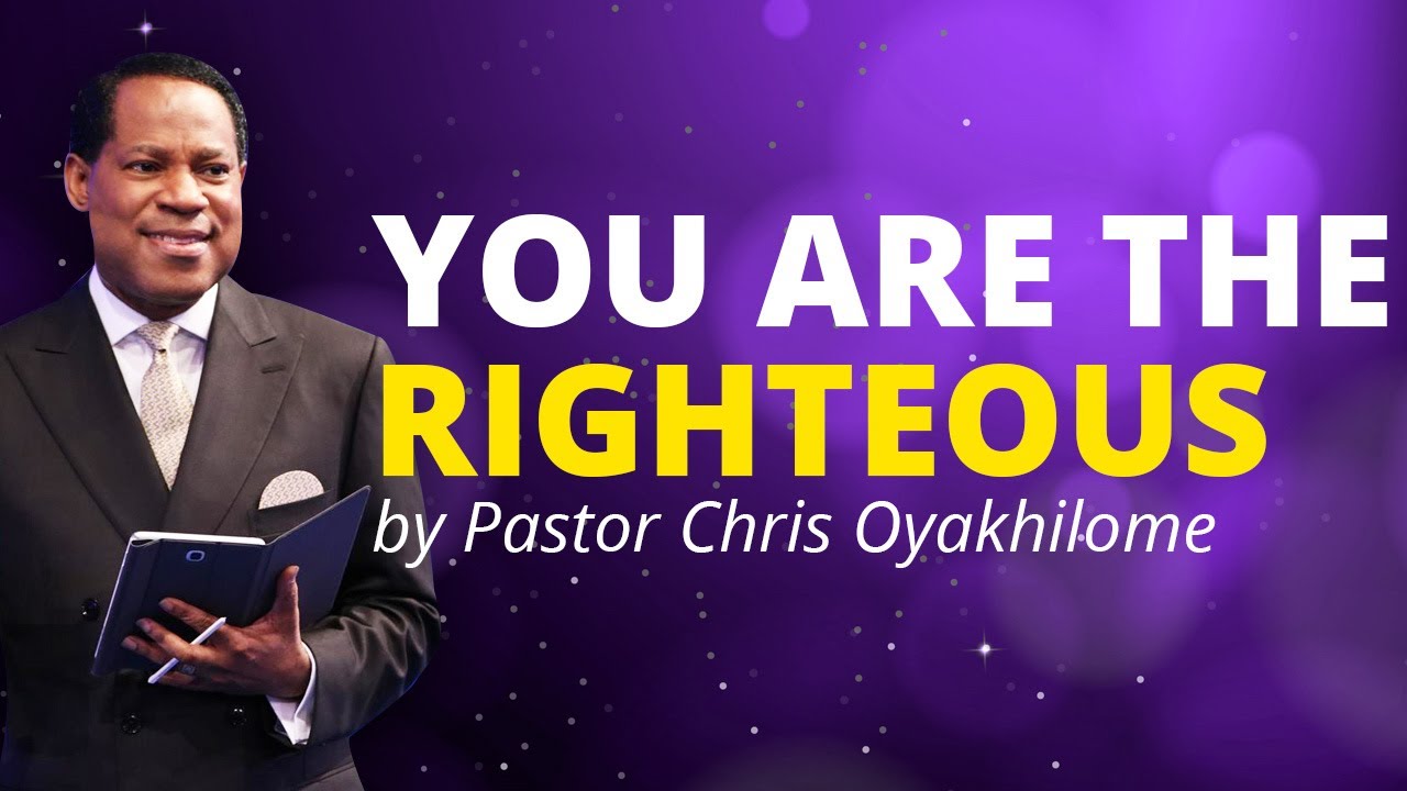 YOU ARE THE RIGHTEOUS | PASTOR CHRIS OYAKHILOME | GLOBAL DAY OF PRAYER