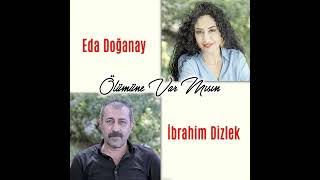 İbrahim Dizlek & Eda Doğanay - Ölümüne Var Mısın (Official Audio)