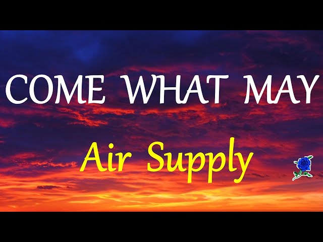 COME WHAT MAY -  AIR SUPPLY lyrics class=