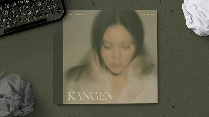 Yura Yunita, Dewa 19 - Kangen (Official Lyric Video)