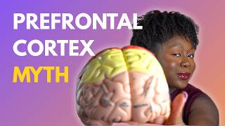 Your Prefrontal Cortex Doesn't Develops at 25 Myth | Cognitive Scientist Debunks the PFC Myth