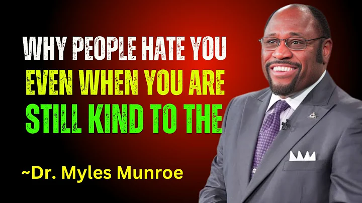 Why People Hate You Even When You Are Still Kind To The | Dr. Myles Munroe Best Motivation