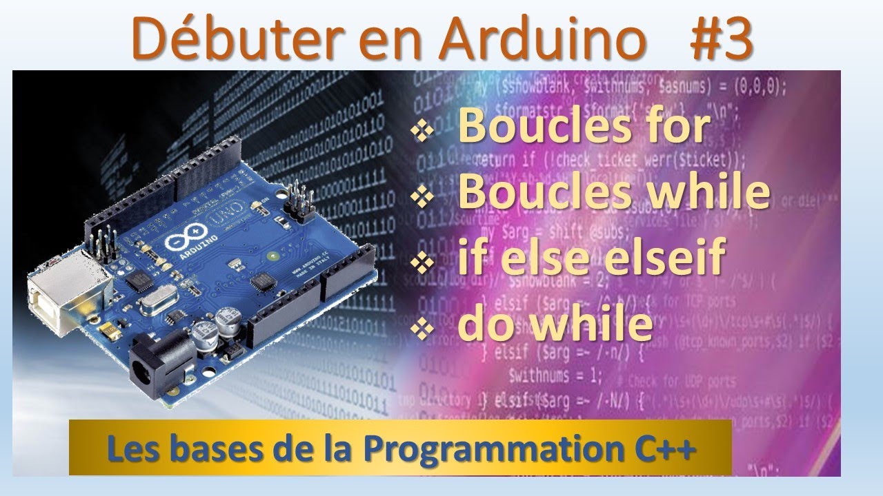 Programmation C++ Arduino #3  Boucles et structures de décision