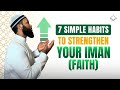 7 POWERFUL Daily Habits to Strengthen Your Iman