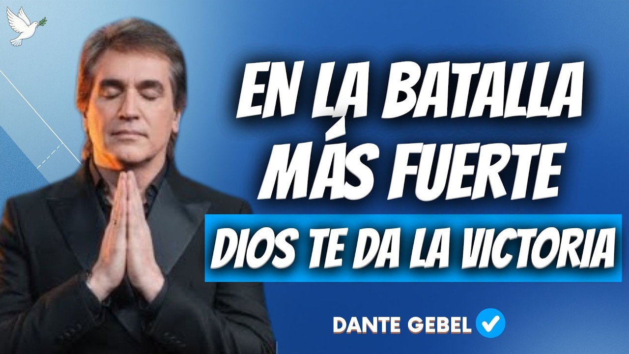 EN LA BATALLA MÁS FUERTE, DIOS TE DA LA VICTORIA | Dante Gebel