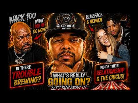 WACK100 BACK AT IT AGAIN?! + BLUEFACE & NEVAEH RELATIONSHIP LOOKING CRAZY 👀🔥 KARLISSA GOES IN...