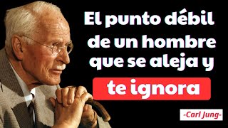 La mayor debilidad de un hombre que te ignora | Carl Jung