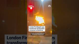 London Fire Brigade says transformer fire knocked out power to Heathrow